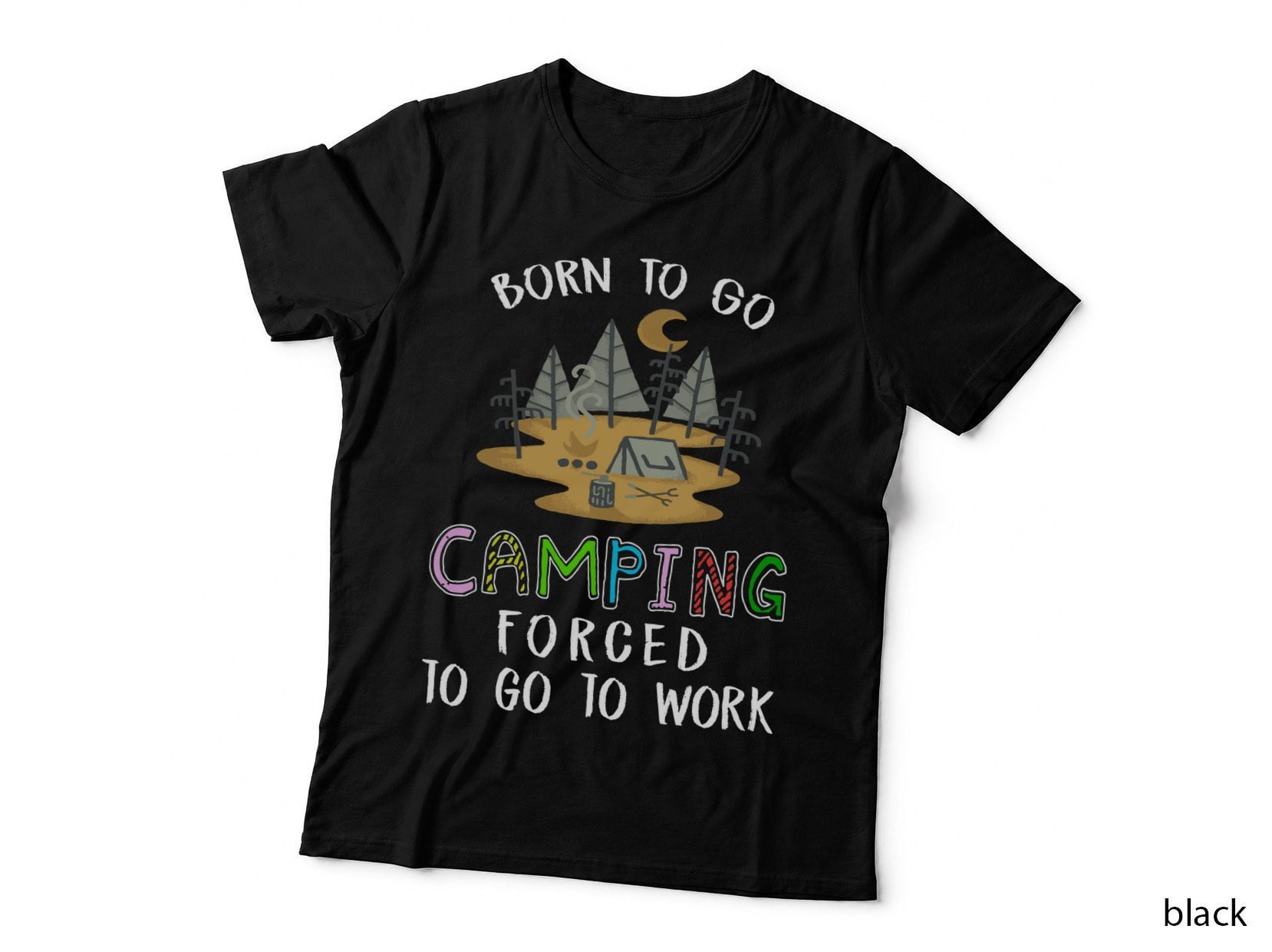 Born to Go Camping Shirt, Lake Trip, Rustic Escape, Forest Retreat, Gift T-Shirt