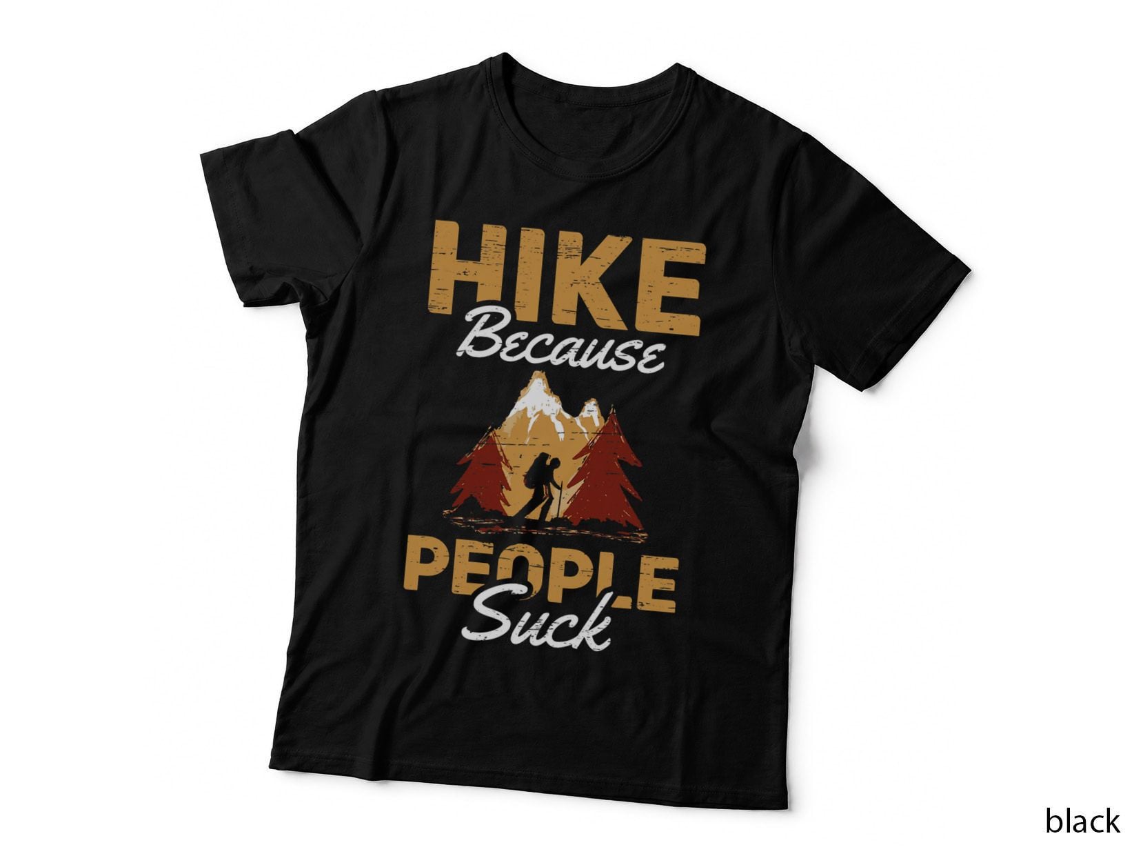 Hike Because People Suck Hiker Outdoor Hiking Funny Hiking T-Shirt
