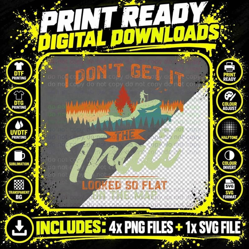 Hiking I Don't Get It the Trail Looked Flat on the Map Png SVG Digital Bundle
