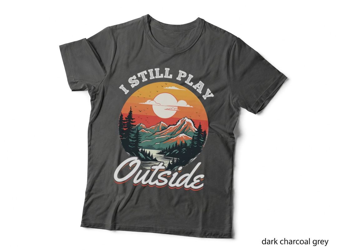 Hiking Outdoors Hike Mountains - I Still Play Outside T-Shirt