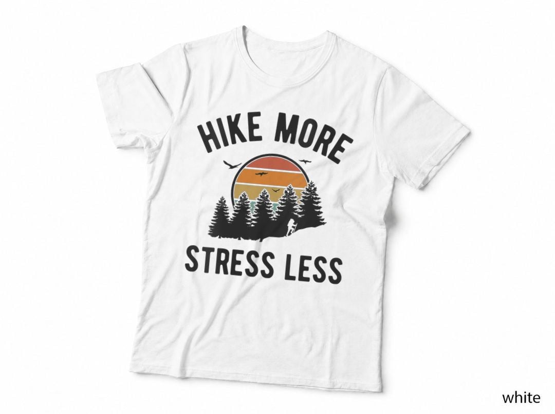 Hiking Trail Humor Hike More Stress Less Camping Joke Lover, Gift T-Shirt