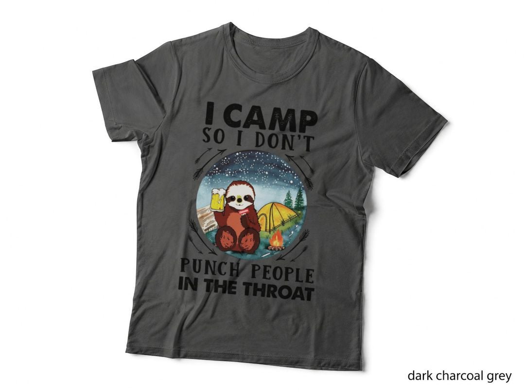 I Camp So I Don't Punch People in the Throat Shirt, Camping Adventure T-Shirt