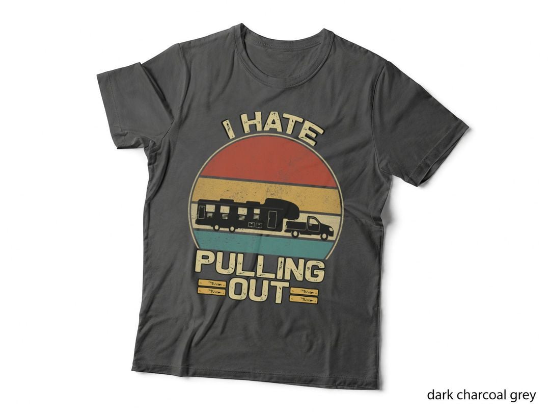 I Hate Pulling Out Funny Camping Trailer Retro Travel T-Shirt