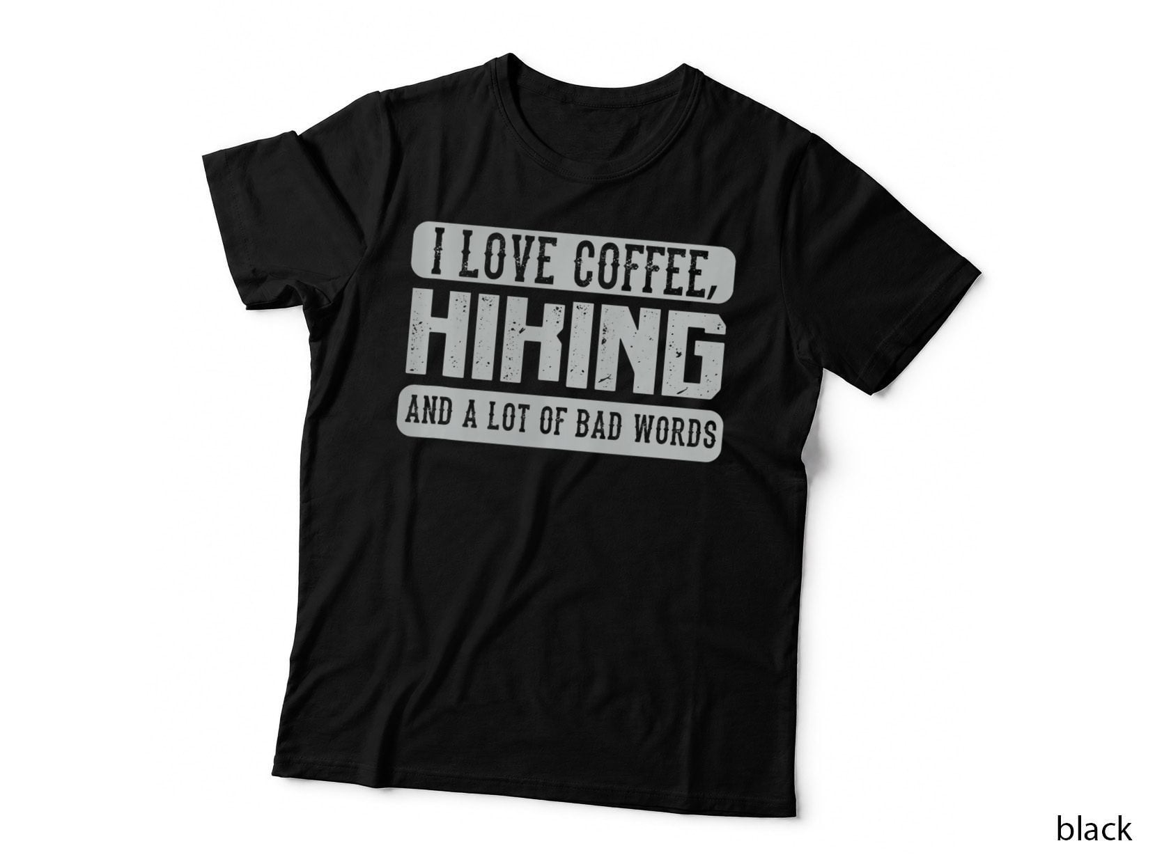I Love Coffee, Hiking and Bad Words - Funny Saying T Top T-Shirt
