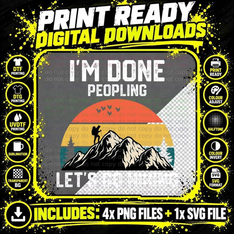 I'm Done Peopling I'm Done Peopleing Mountain Hiking Png SVG Digital Bundle