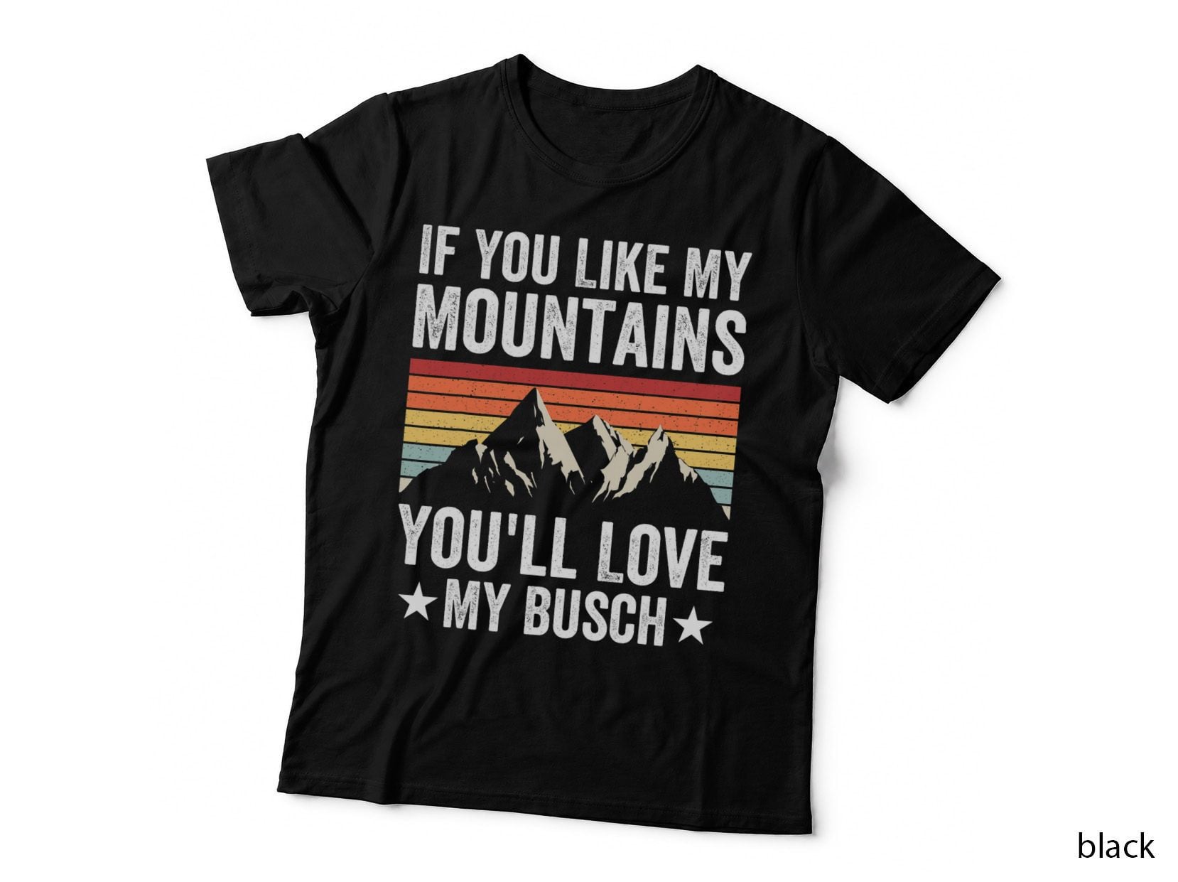 If You Like My Mountains Youll Love My Busch Hiking T-Shirt