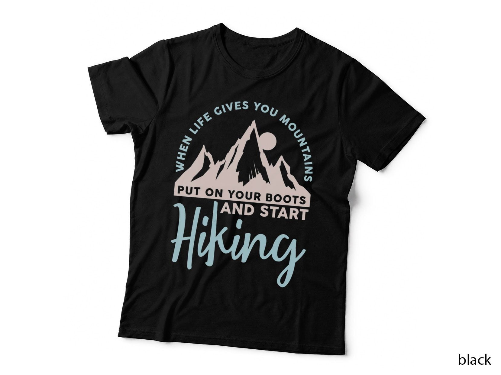 When Life Gives You Mountains Funny Hiker Nature Hiking, Mountain T-Shirt