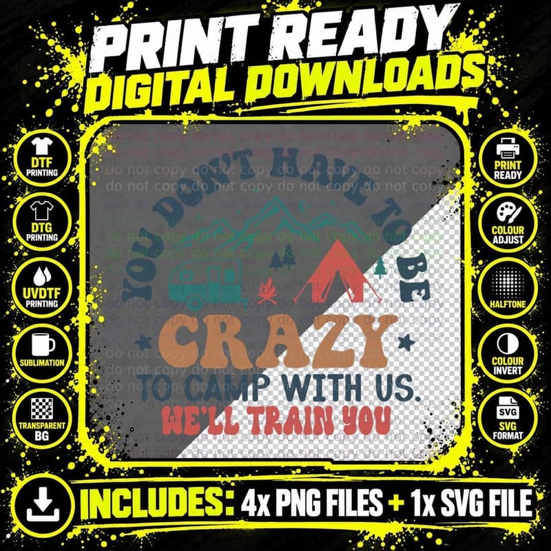 You Don't Have to Be Crazy to Camp with Us Funny Camping Png SVG Digital Bundle