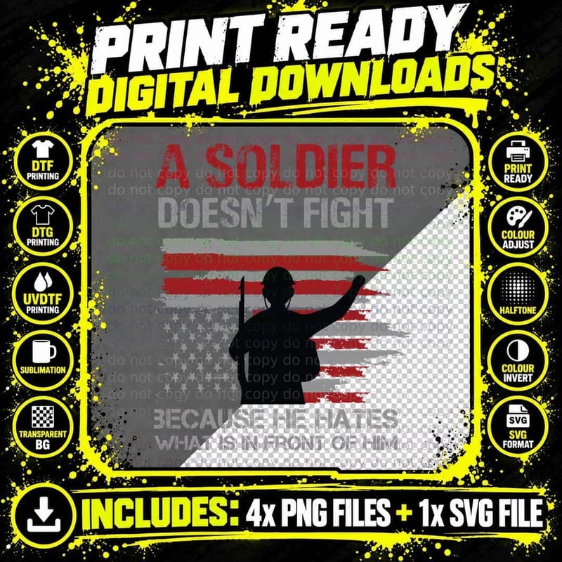 A Soldier Doesn't Fight Because He Hates What Is in Png SVG Digital Bundle