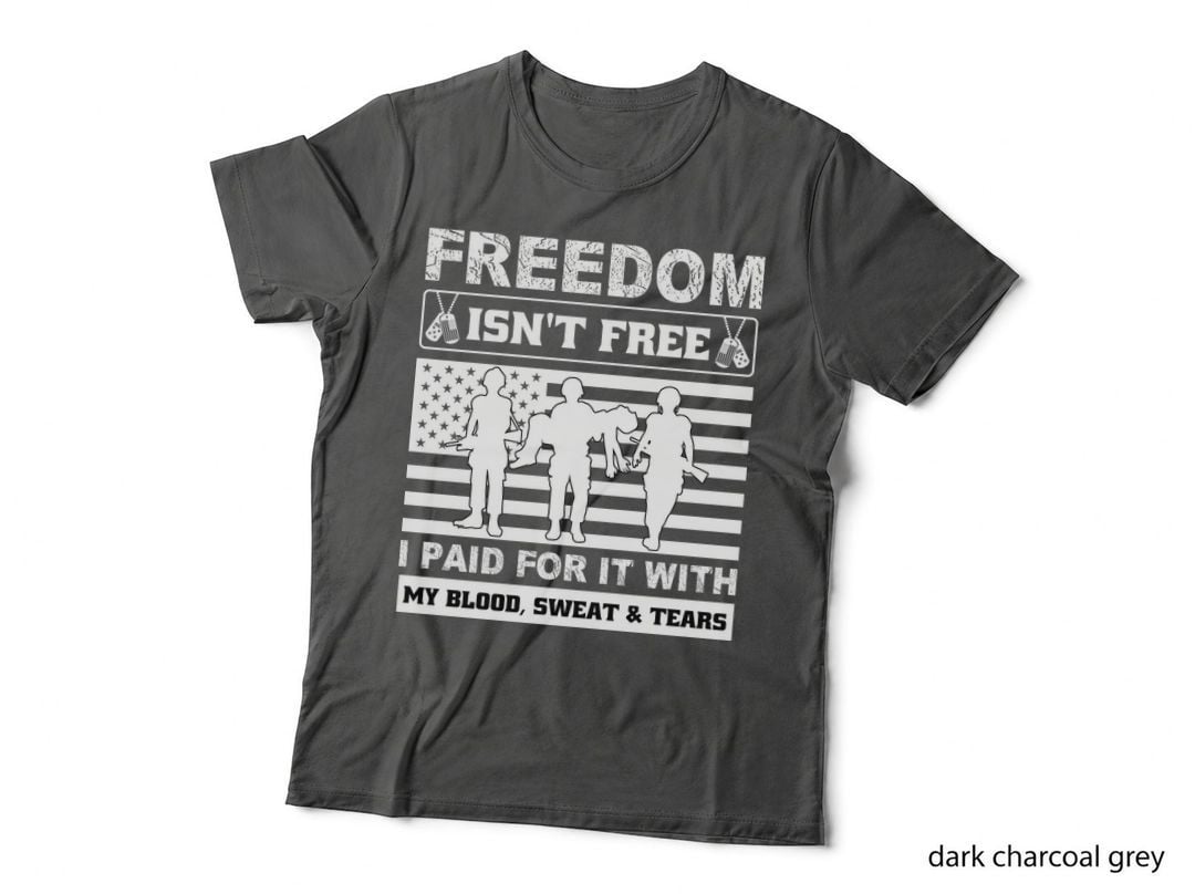 Freedom Isn't Free I Paid for It with My Blood Sweat & Tears Patriotic T-Shirt