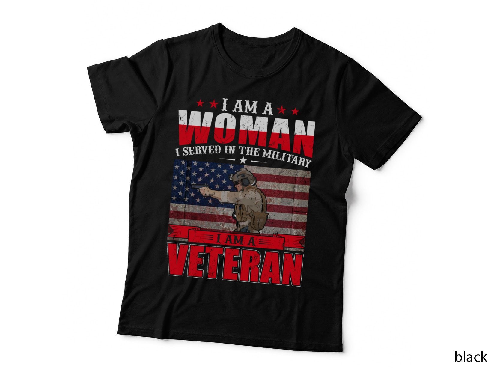 I Am a Woman I Served in the Military I Am a Veteran Female Veteran T-Shirt
