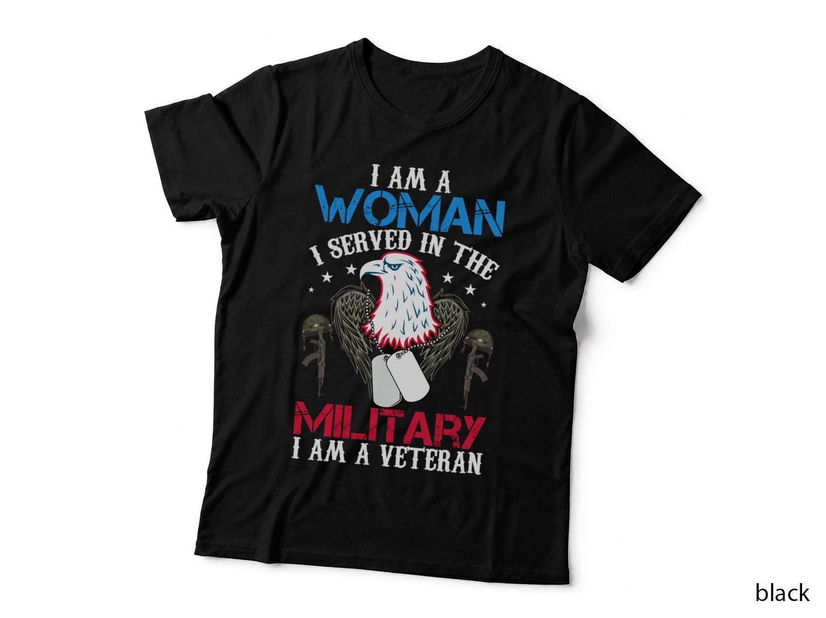 I Am a Woman I Served in the Military I Am a Veteran T-Shirt