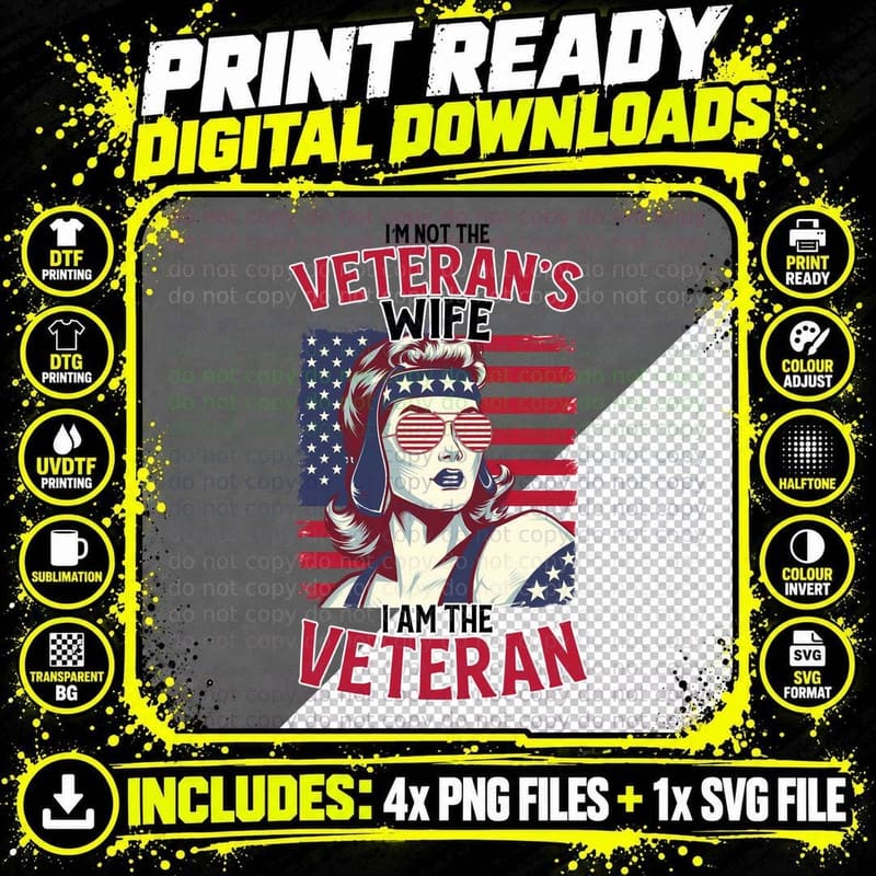 I'm Not the Veteran's Wife I Am the Veteran Patriotic Png SVG Digital Bundle