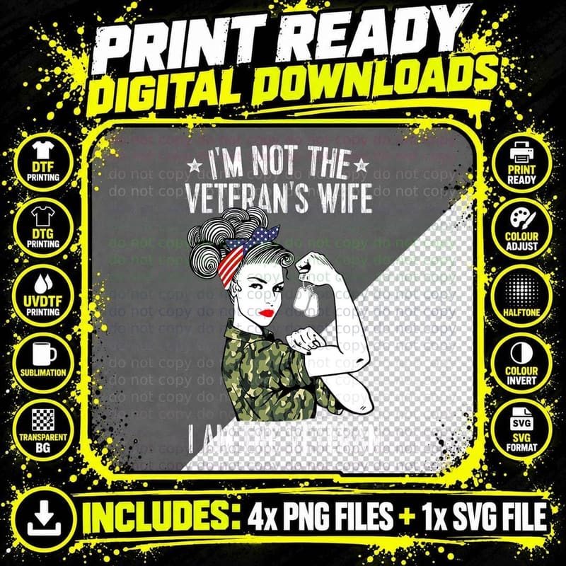 I'm Not the Veteran's Wife I'm the Veteran Day Patriotic Png SVG Digital Bundle