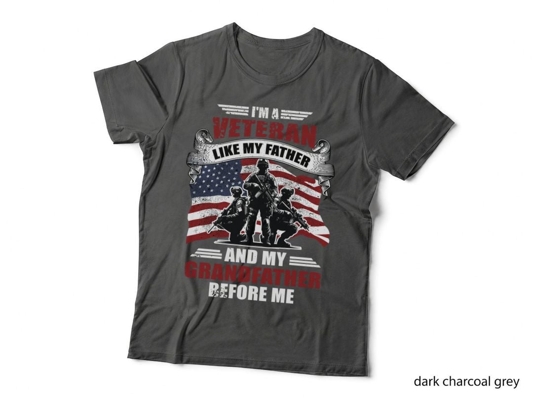 I'm a Veteran Like My Father and My Grandfather Before Me Patriotic T-Shirt
