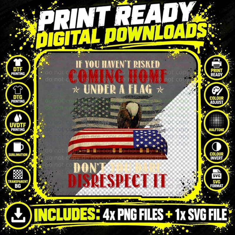 If You Haven't Risked Coming Home Under a Flag Veteran Png SVG Digital Bundle