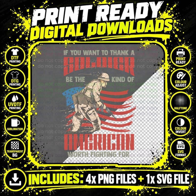 If You Want to Thank a Soldier Be the Kind of American Png SVG Digital Bundle