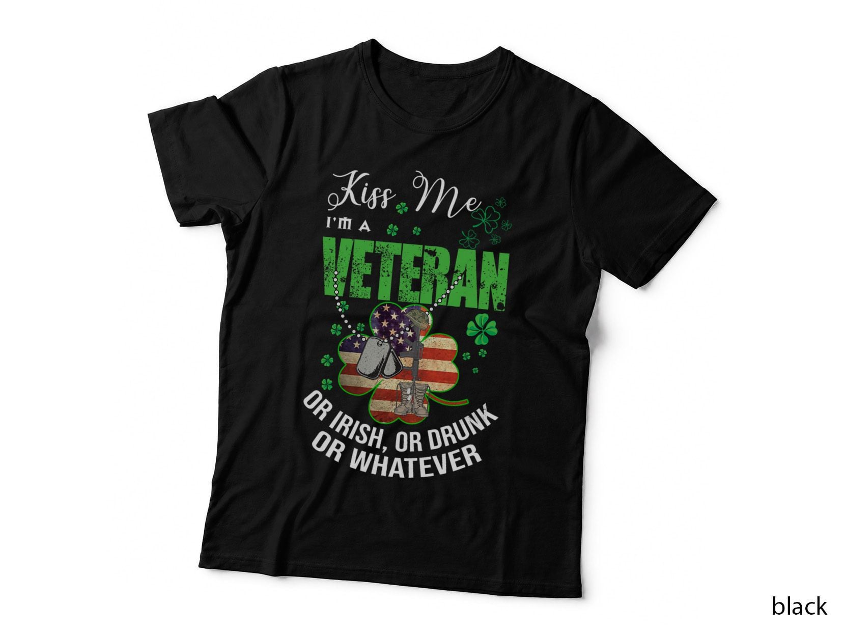 Kiss Me I'm a Veteran or Irish or Drunk or Whatever Patricks T-Shirt