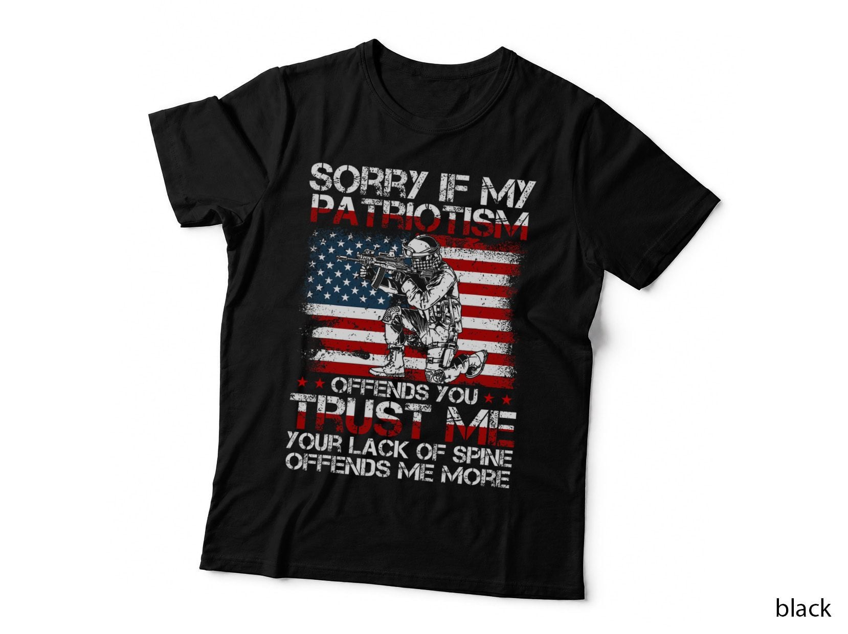Sorry If My Patriotism Offends You, Patriotic US Flag & Army T-Shirt
