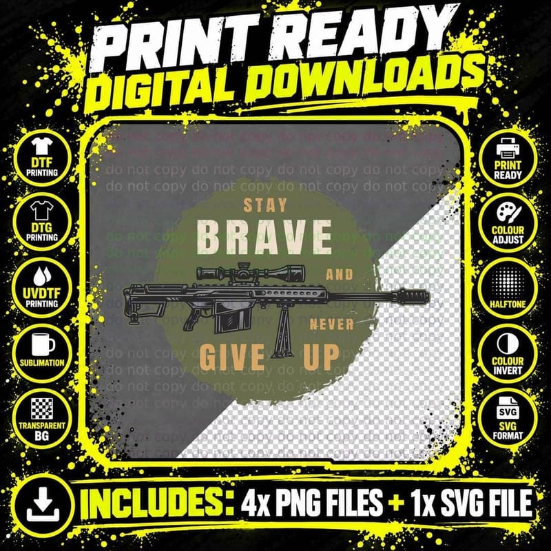 Stay Brave and Never Give up Military Motivational Rifle Png SVG Digital Bundle