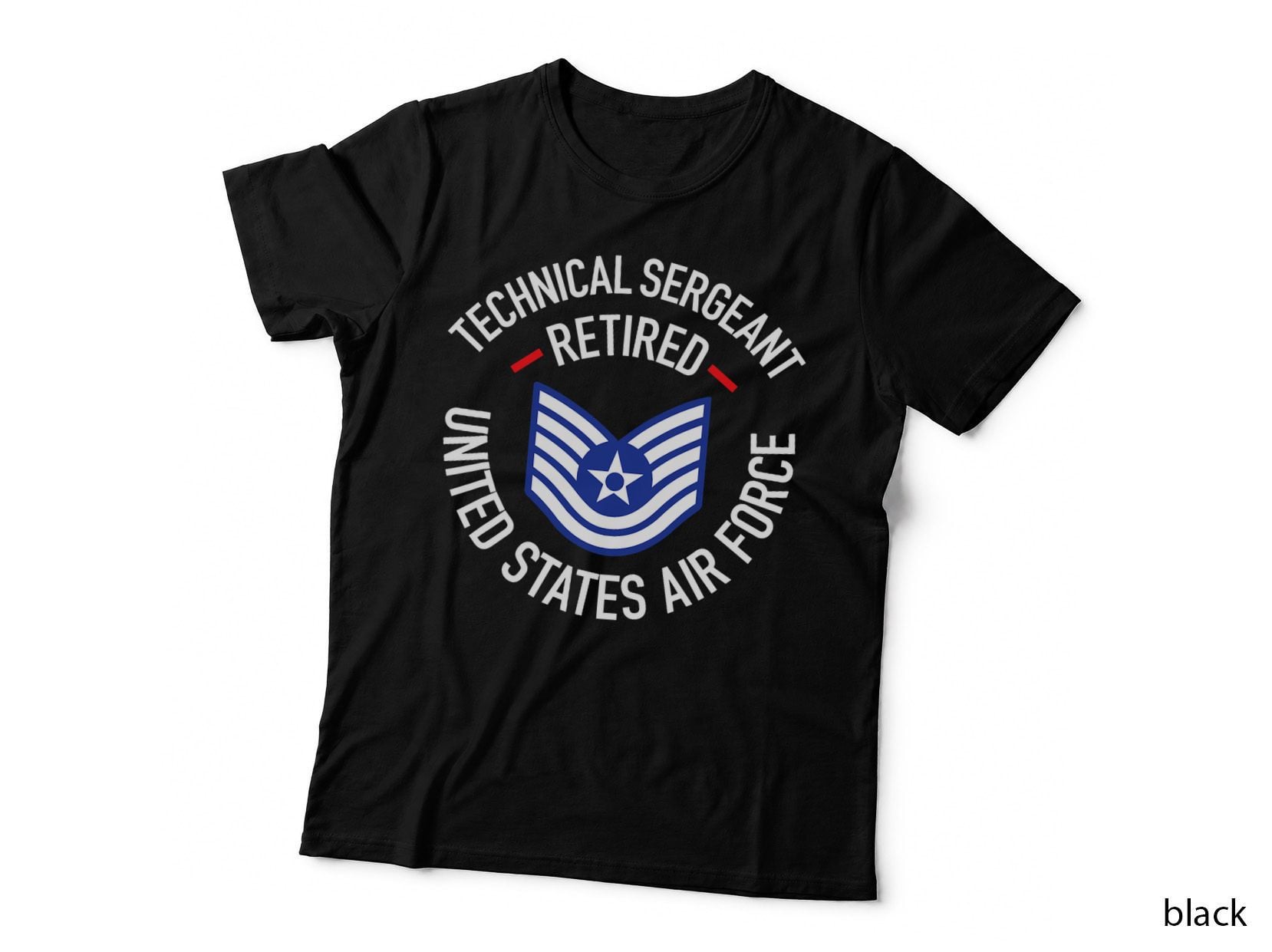 Technical Sergeant Tsgt Retired Air Force T-Shirt, Patriotic Military