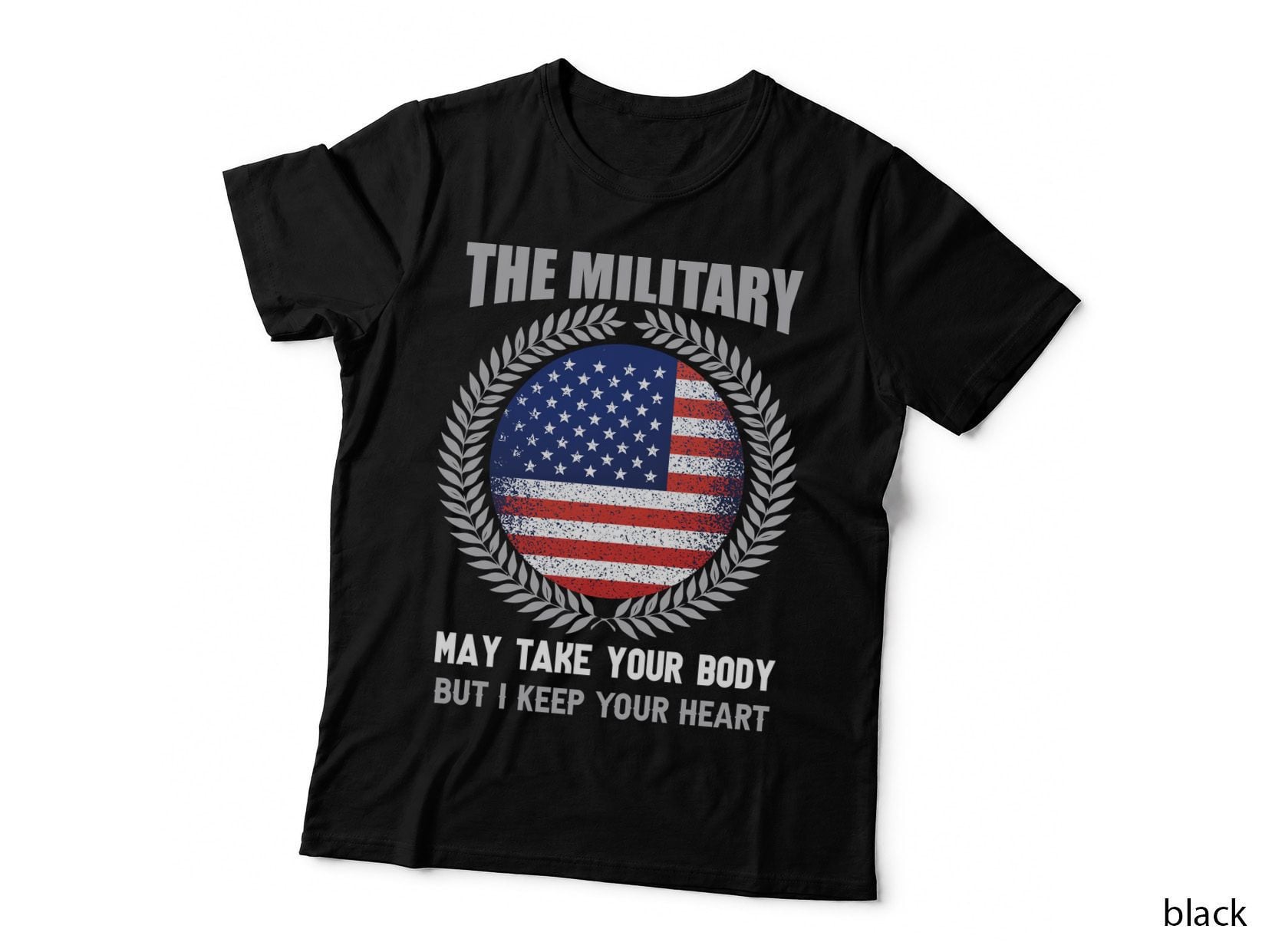 The Military May Take Your Body but I Keep Your Heart Patriotic T-Shirt
