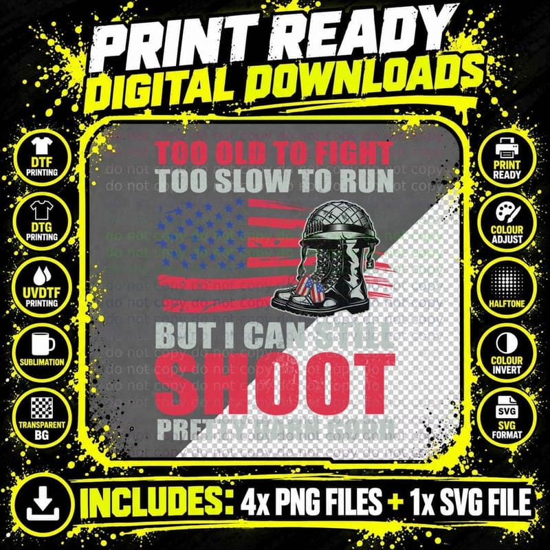 Too Old to Fight Too Slow to Run but I Can Still Shoot Png SVG Digital Bundle