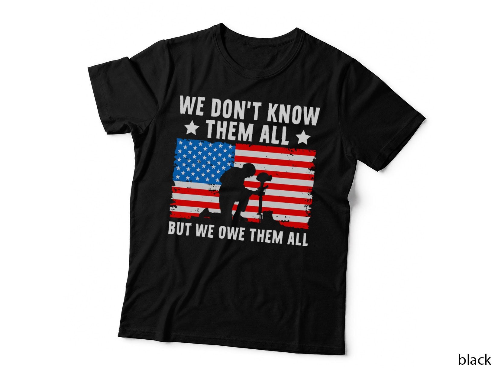 We Don't Know Them All but We Owe Them All - Veteran T-Shirt