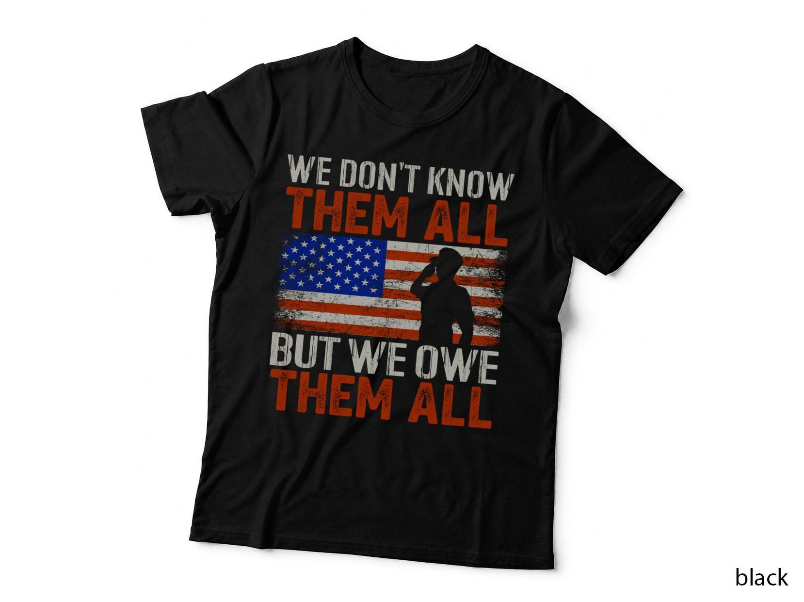 We Don't Know Them All but We Owe Them All Patriotic T-Shirt