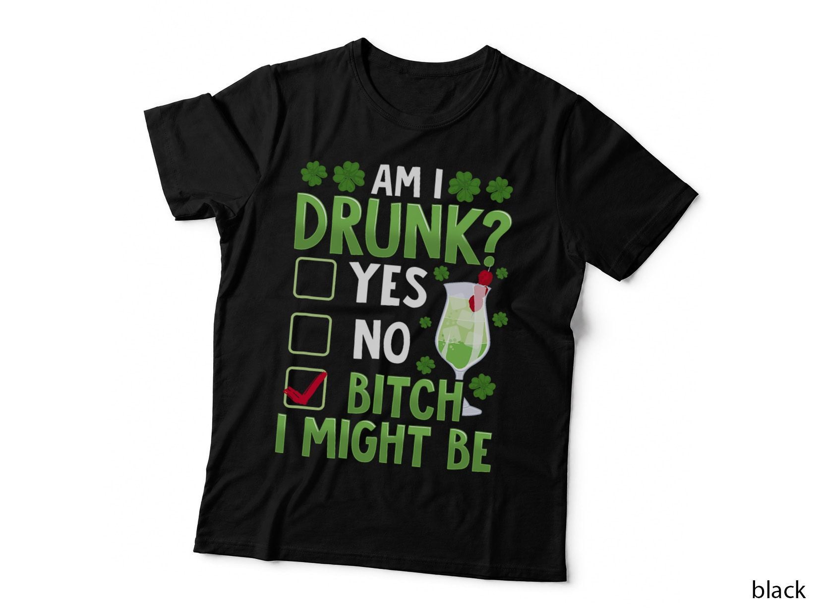 Am I Drunk Bitch I Might Be Funny St Patricks Day, Irish Pride T-Shirt