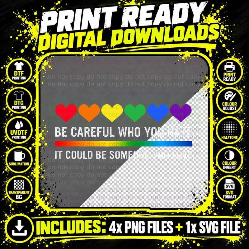 Be Careful Who You Hate Gay Pride Ally LGBTQ+ Allyship Png SVG Digital Bundle