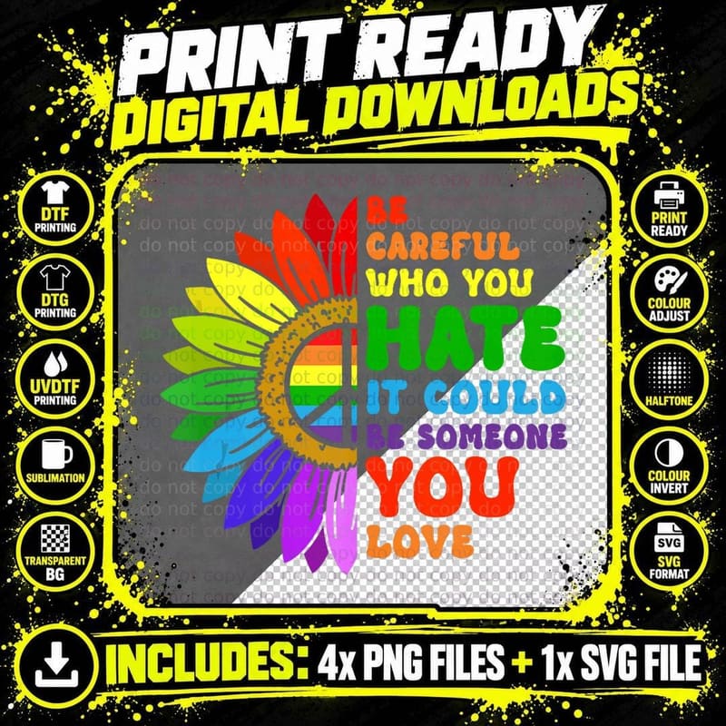 Be Careful Who You Hate It Be Someone You Love LGBT Png SVG Digital Bundle