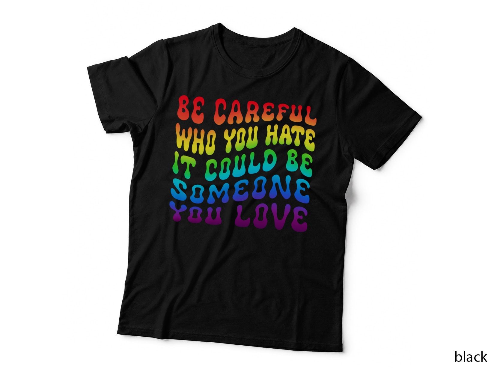 Be Careful Who You Hate It Be Someone You Love LGBT Retro T-Shirt