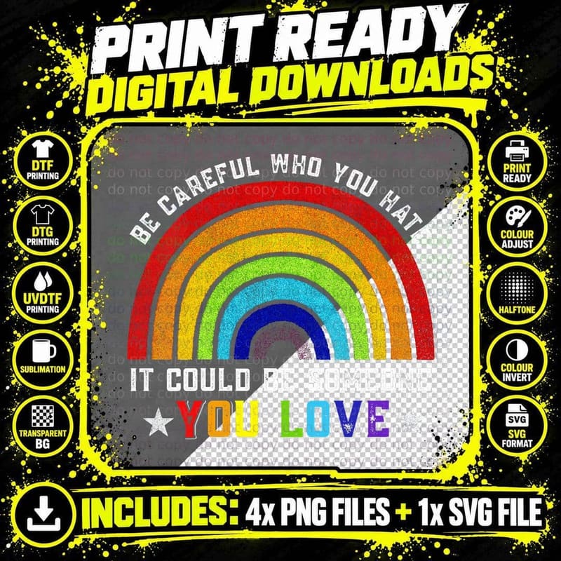 Be Careful Who You Hate It Could Be Someone You Png SVG Digital Bundle