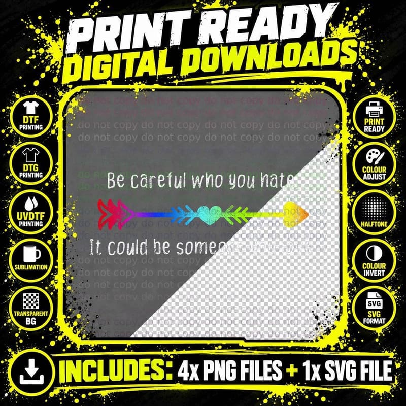 Be Careful Who You Hate Pride LGBT Lesbian Gay T-Shirt Png SVG Digital Bundle