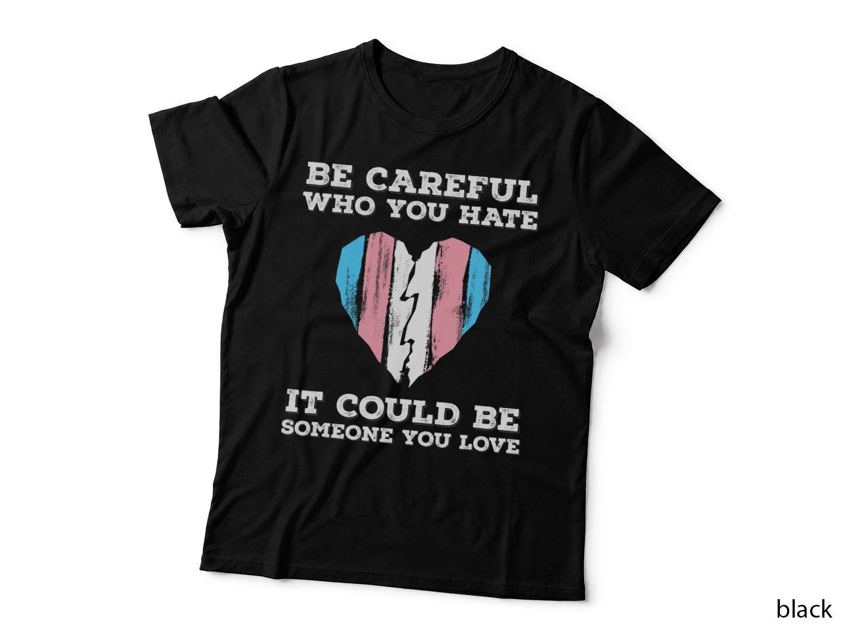 Be Careful Who You Hate Transgender Pride Flag LGBT Heart T-Shirt