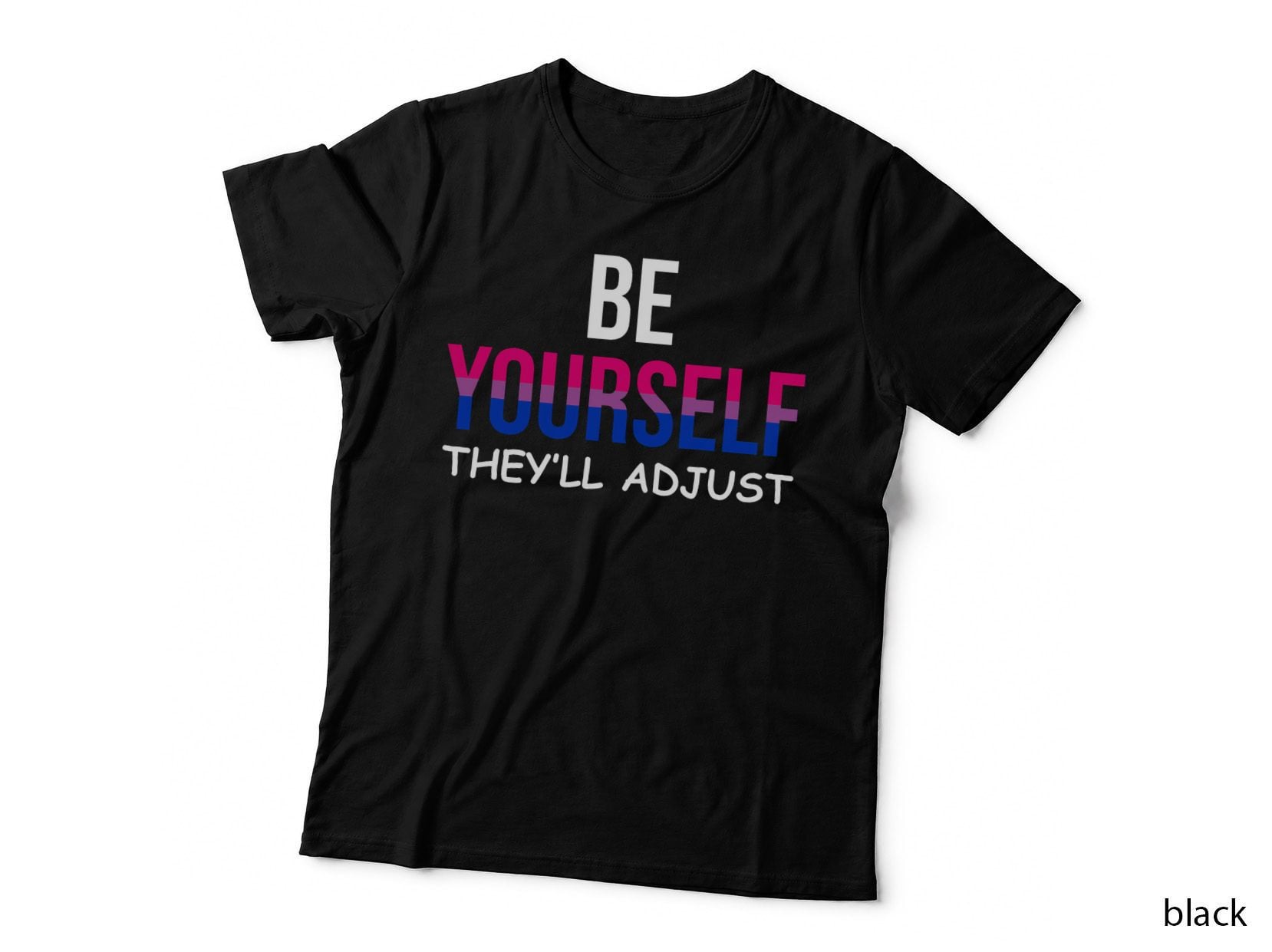 Be Yourself Theyll Adjust Bisexual Bi Pride Flag LGBT T-Shirt
