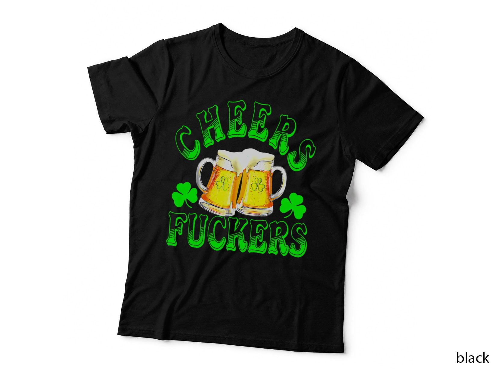 Cheers Fuckers Funny St Patricks Day Irish Drinking, Irish Pride T-Shirt