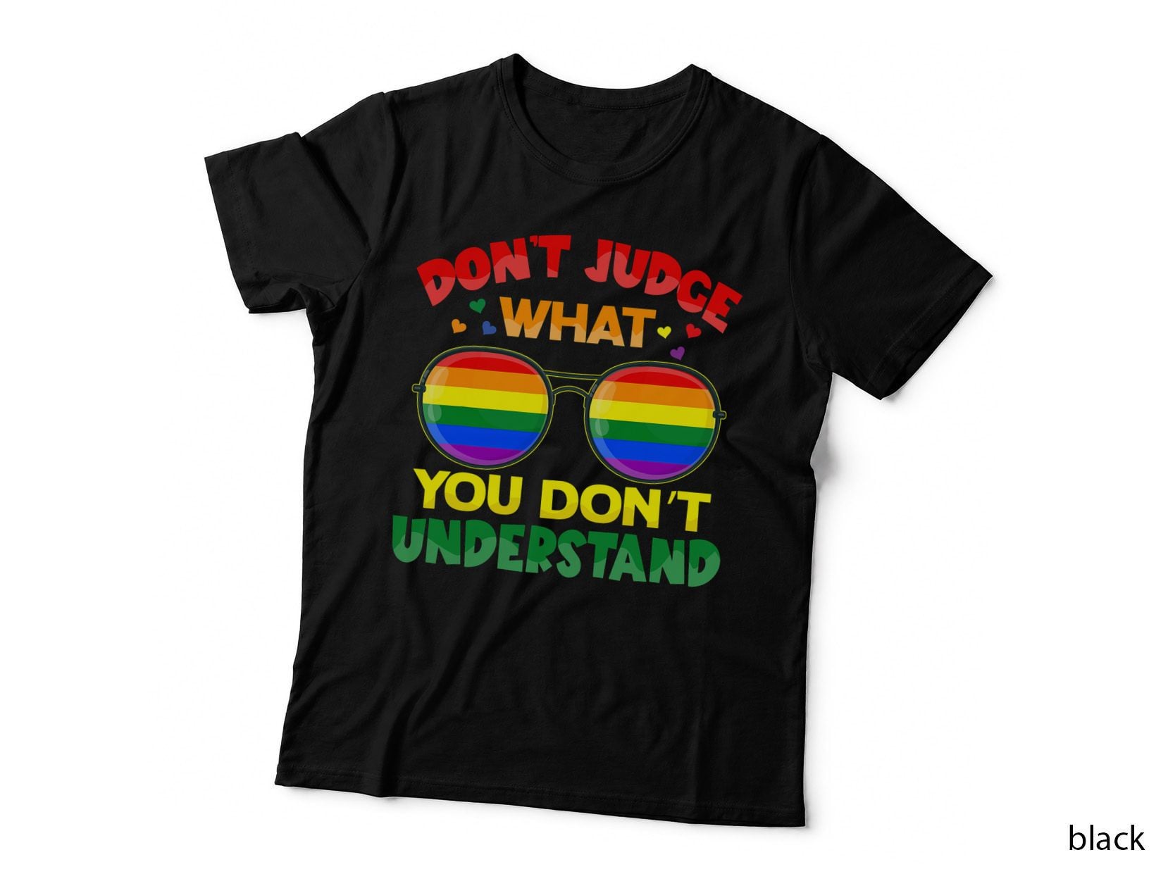 Don't Judge What You Don't Understand Sunglassed LGBT Gay Les T-Shirt