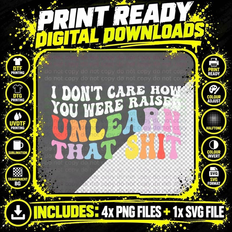 I Don't Care How You Were Raised Unlearn That Shit LGBT Png SVG Digital Bundle