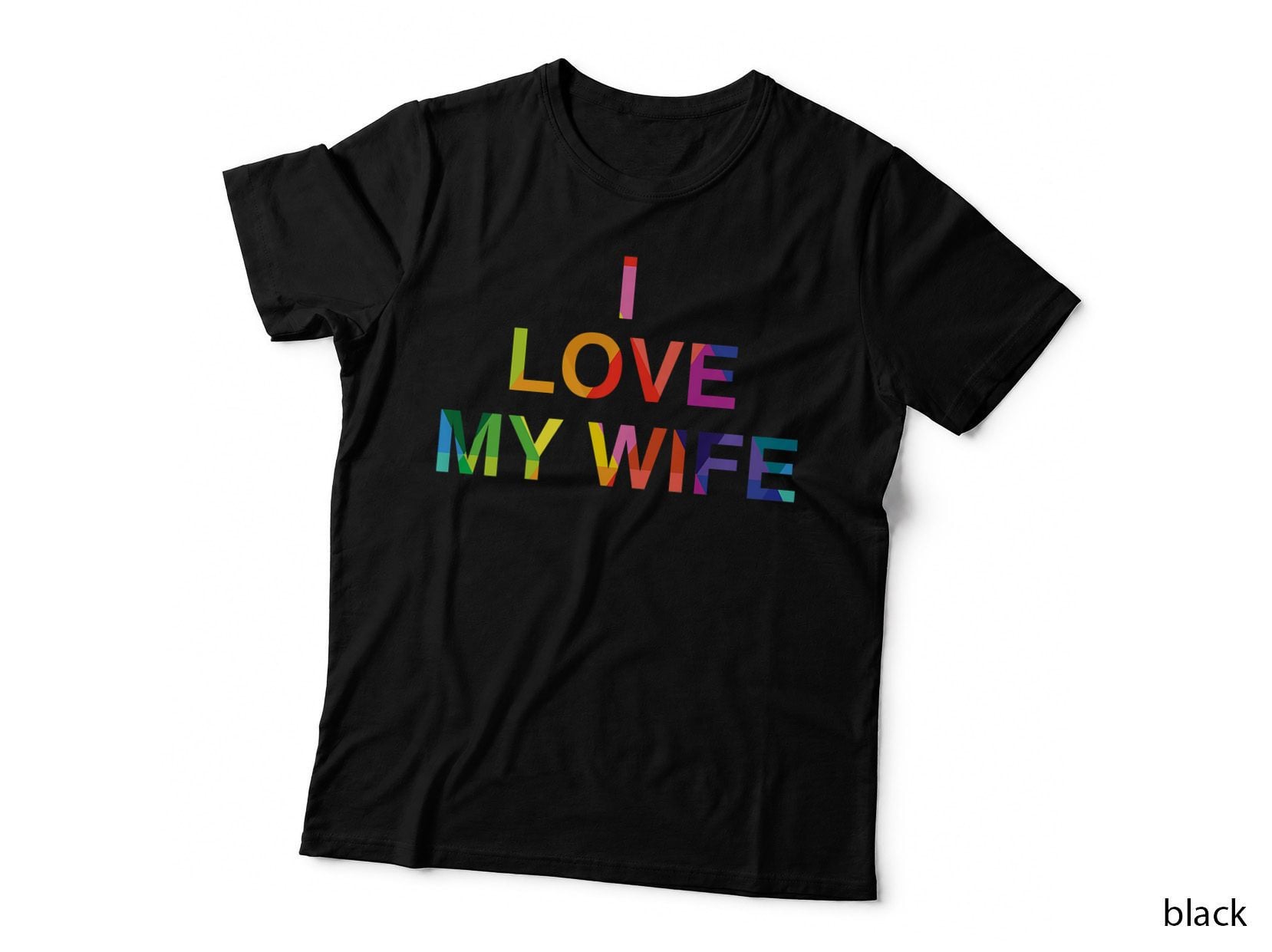 I Love My Wife Pride T-Shirt - LGBT Tee - Order Larger Size T-Shirt