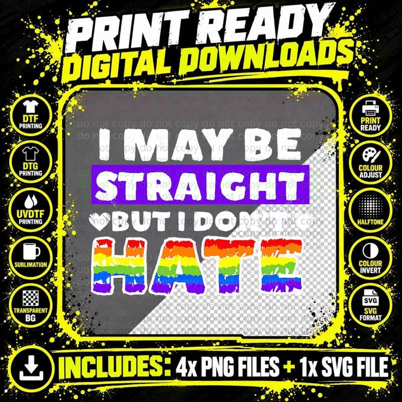 I May Be Straight but I Don't Hate Cool Pride LGBT Gift Png SVG Digital Bundle