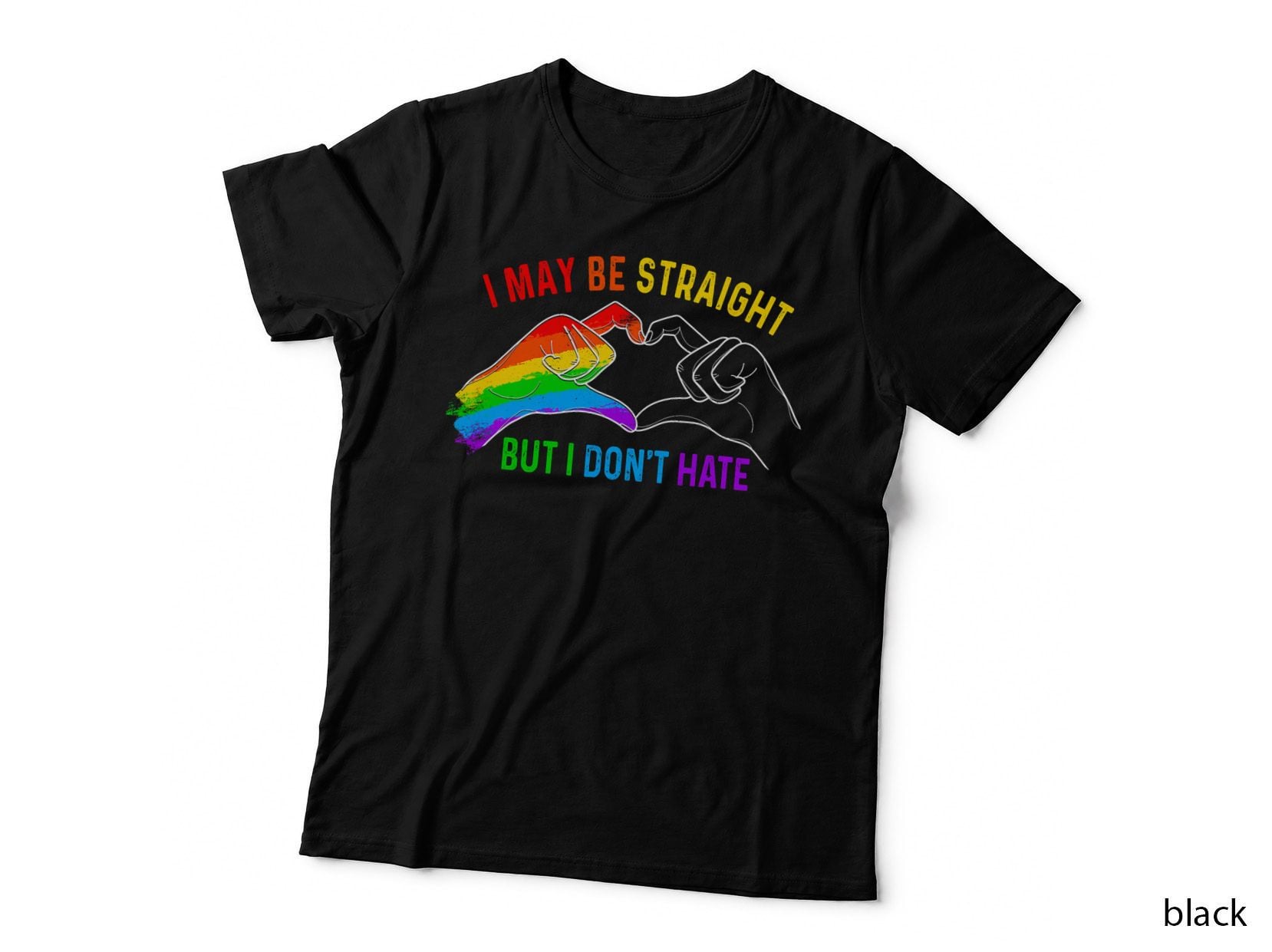 I May Be Straight but I Don't Hate LGBT Gay Lesbian Pride T-Shirt