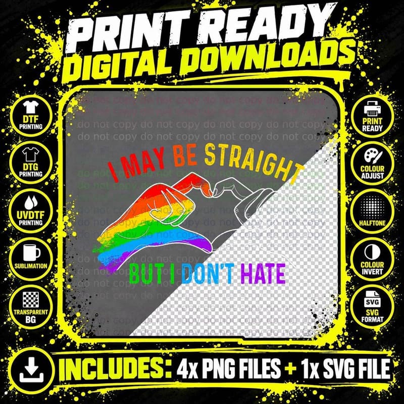 I May Be Straight but I Don't Hate LGBT Gay Lesbian Png SVG Digital Bundle