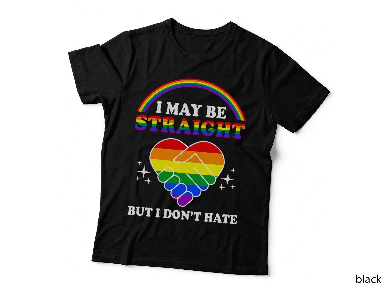 I May Be Straight but I Don't Hate Lgbt Gay Pride T-Shirt