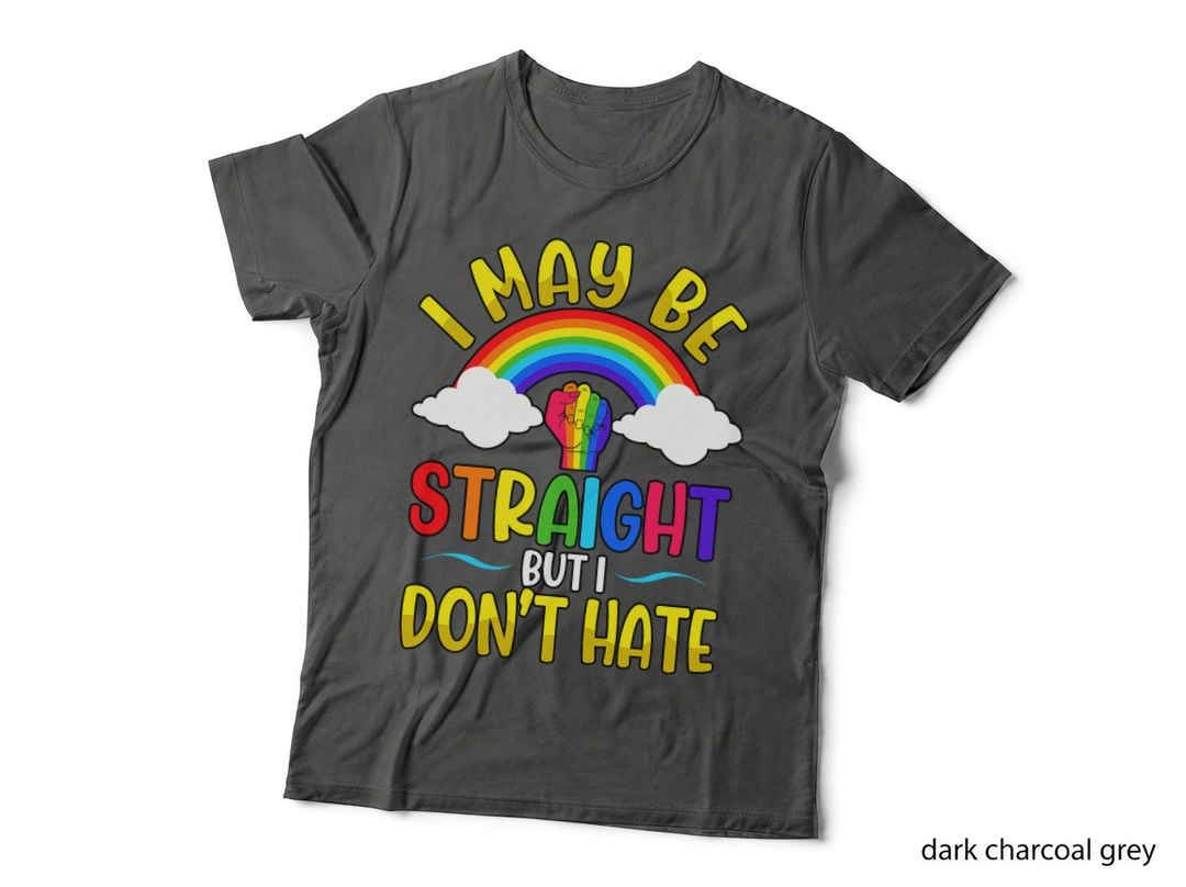 I May Be Straight but I Don't Hate Pride Month LGBT T-Shirt