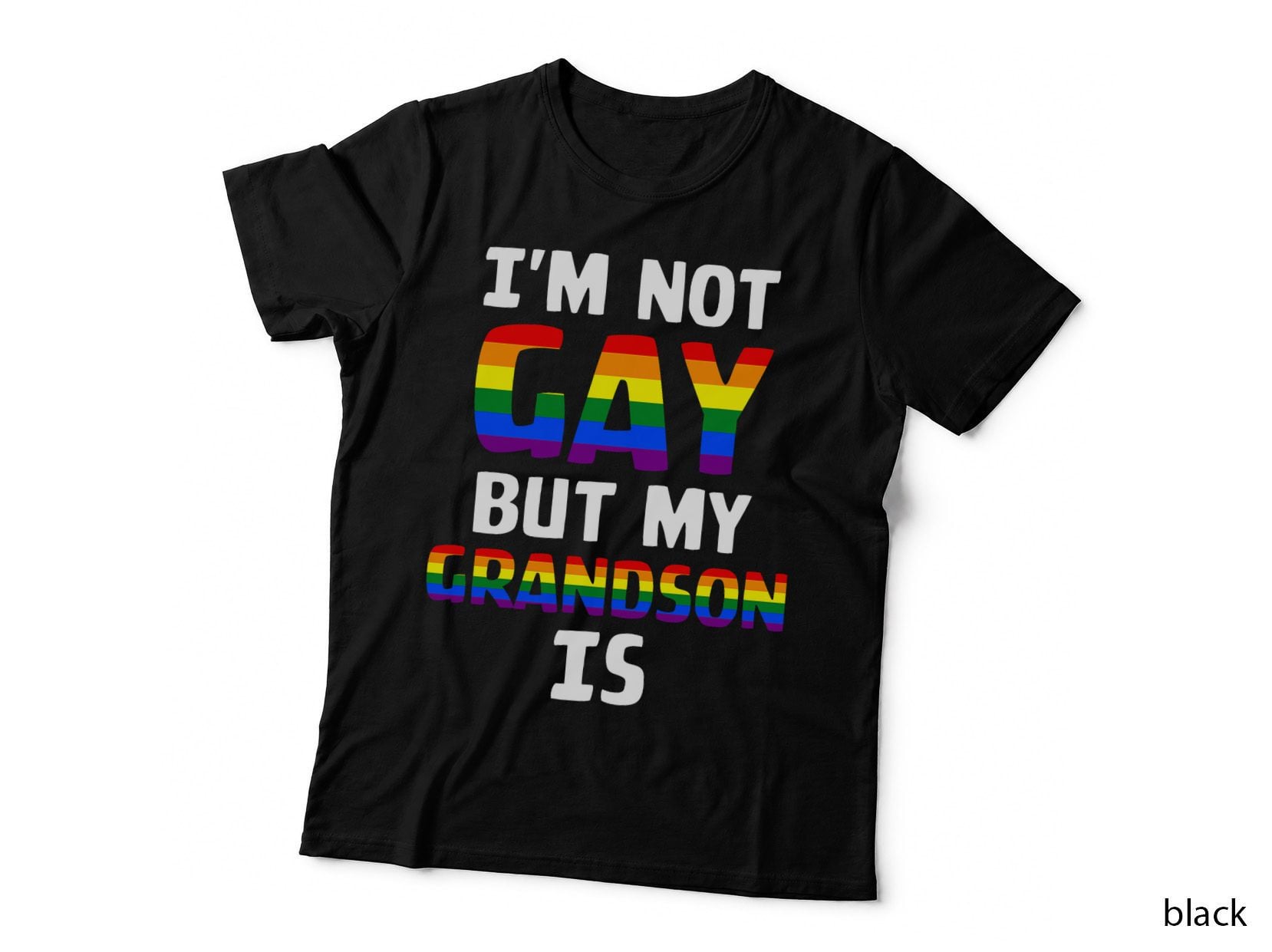 I'm Not Gay but My Grandson Is Funny LGBT T-Shirt
