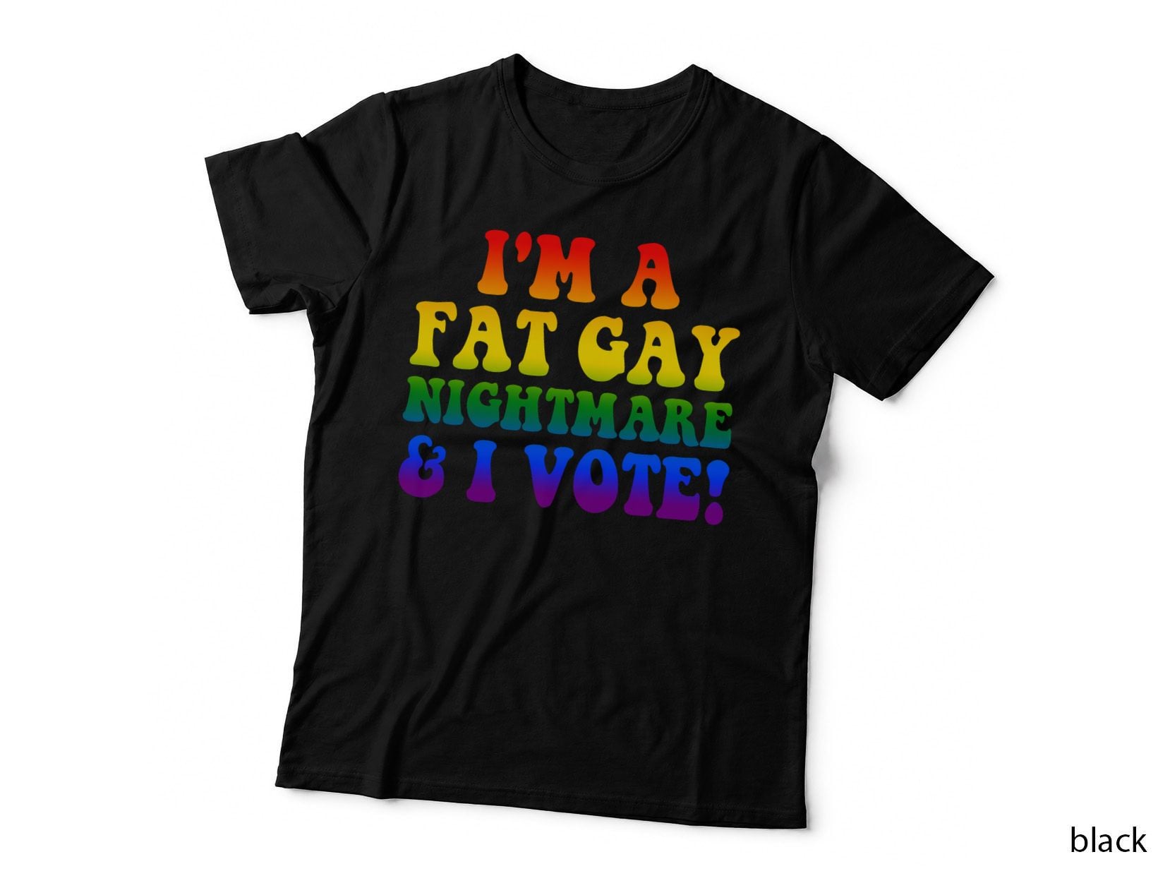 I'm a Fat Gay Nightmare & I Vote LGBT T-Shirt