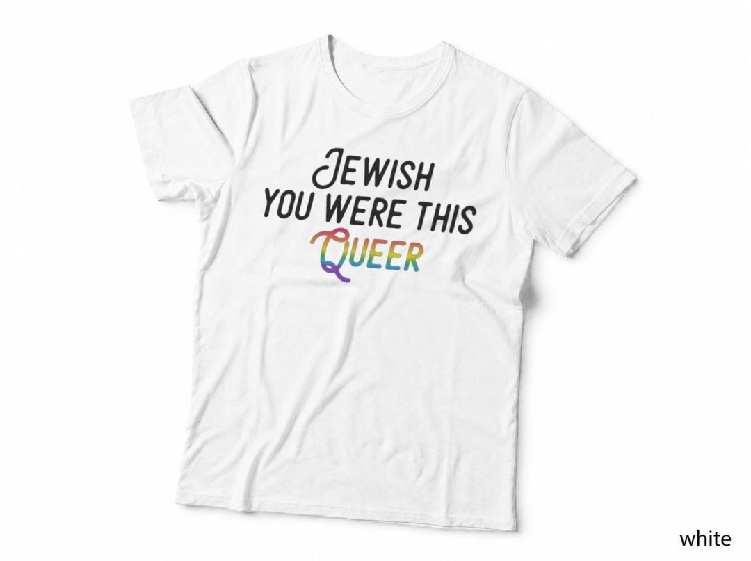 Jewish You Were This Queer - Gay Pride Rainbow T-Shirt