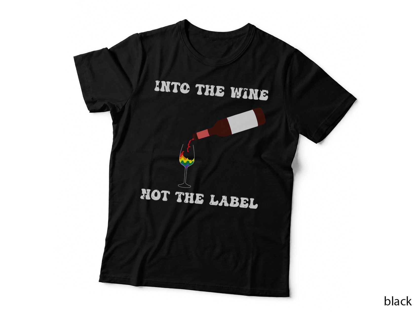 Pride Month into the Wine Not the Label LGBT T-Shirt